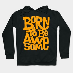 BORN TO BE AWESOME - MINIMALIST Hoodie